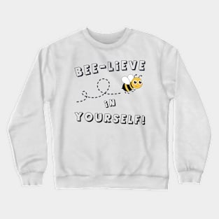 BEE-lieve In Yourself Crewneck Sweatshirt